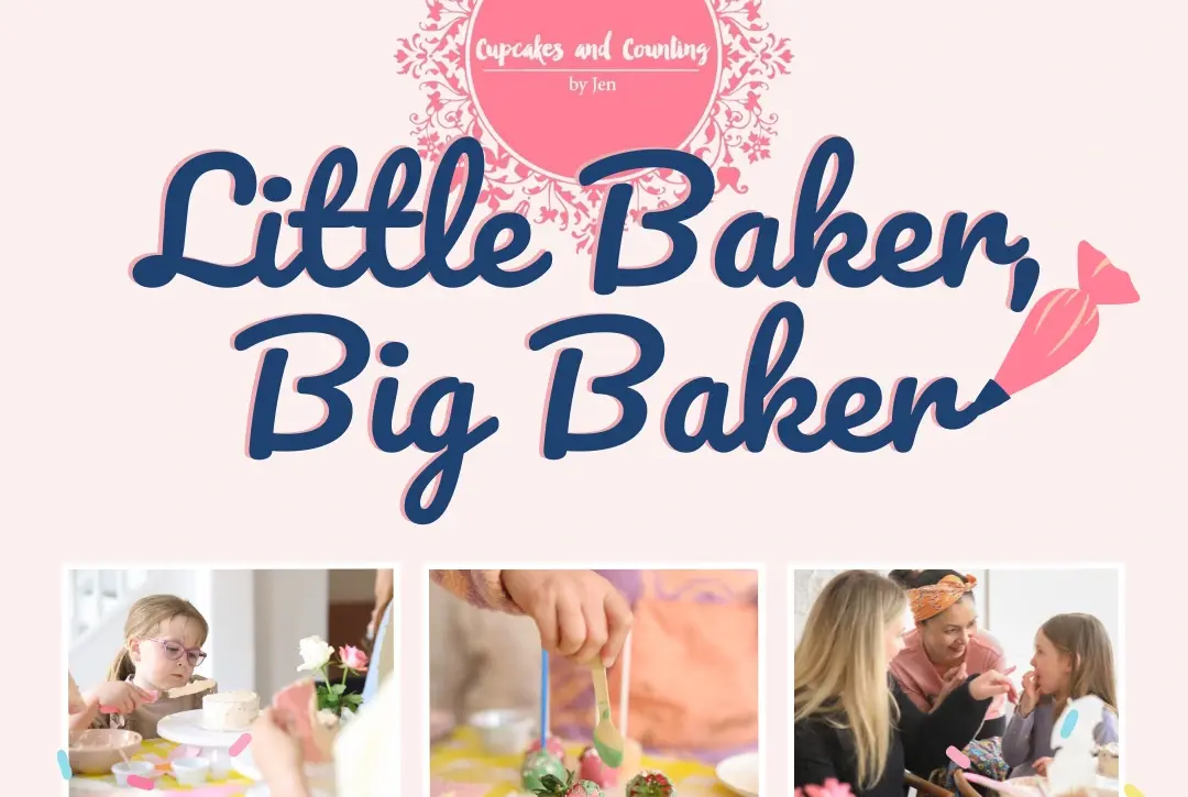 A pastel graphic with “Little Baker, Big Baker” in bold text, featuring a cupcake logo and three photos of adults and children decorating baked goods together on a table. Sprinkles decorate the background.