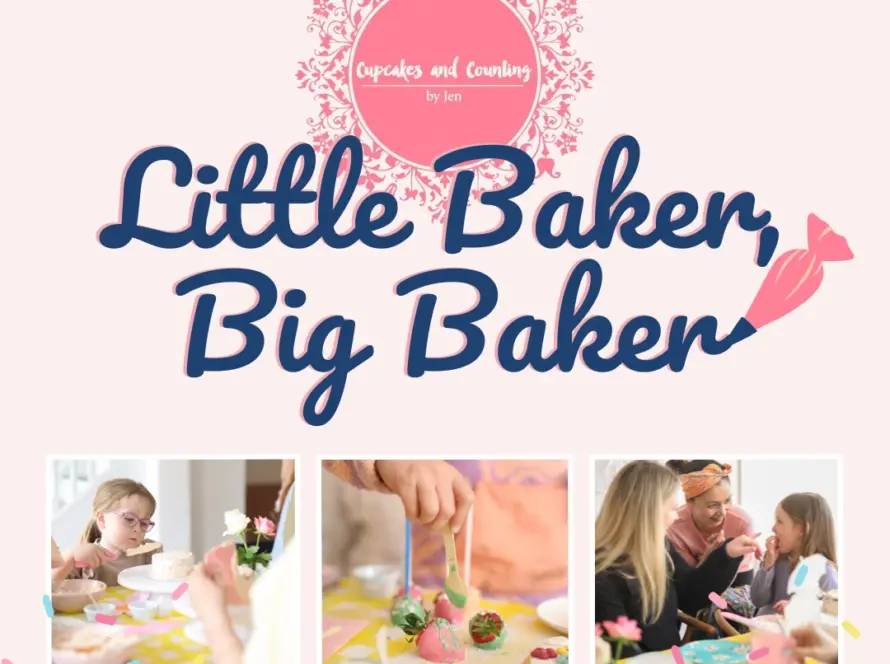 A pastel graphic with “Little Baker, Big Baker” in bold text, featuring a cupcake logo and three photos of adults and children decorating baked goods together on a table. Sprinkles decorate the background.