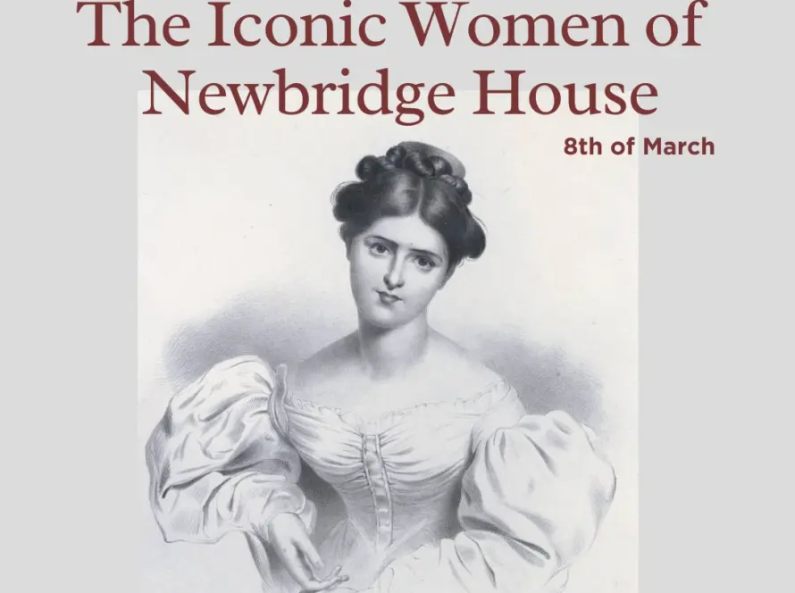 portrait of a pencil sketched woman with text on it that says the iconic women of newbridge house with a date 8th of march and tagline that says the women who lived, worked and led.