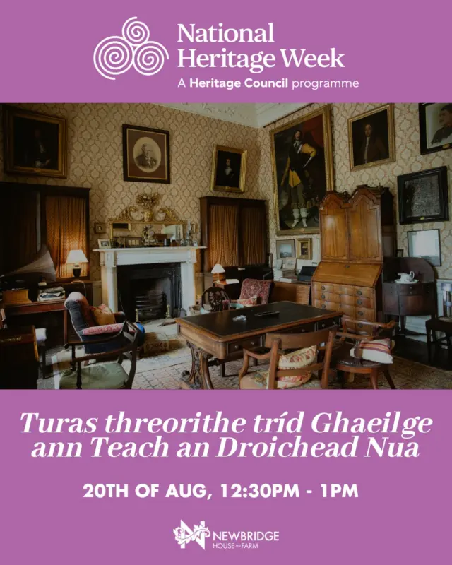 ✨ Celebrate National Heritage Week at Newbridge House! ✨

Join us for a special Turas threorithe tríd Ghaeilge ann Teach an Droichead Nua (guided tour in Irish) exploring the rich history and heritage of this stunning Georgian gem. Built in 1747, Teach an Droichead Nua is one of Ireland's finest preserved Georgian houses.

📅 Wednesday, 20th August 2025
🕧 12:30 PM
📍 Meet at Reception Desk, Newbridge House, Donabate

No booking needed - spots will be allocated on a first come, first served basis. Please arrive early to avoid disappointment and register at reception on arrival.

📧 Questions? Contact reservations@newbridgehouseandfarm.com

#NationalHeritageWeek #HeritageWeek #NewbridgeHouse #Donabate #IrishHeritage #GuidedTour #IrishLanguage #VisitDublin #DublinEvents #FreeEvents #HistoryTour #IrishCulture #ExploreIreland #GeorgianArchitecture #HistoricalIreland #DiscoverIreland #FamilyFriendly