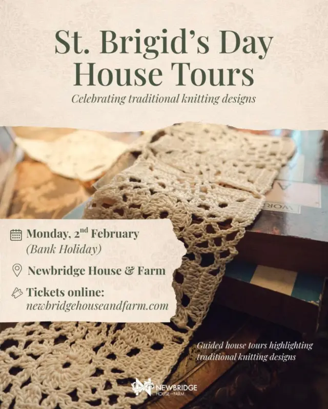 This Bank Holiday Monday at Newbridge House 🧶✨

Celebrate St. Brigid’s Day with a special Georgian House tour exploring traditional Irish knitting, heritage craft, and the stories of the Cobbe family.

🕰 Tours at 11am & 2pm
📅 Monday, 2nd February
📍 Newbridge House & Farm

🎟 Places are limited- book now:
https://newbridgehouseandfarm.com/st-brigids-day-house-tours/

#StBrigidsDay #BankHolidayMonday #NewbridgeHouse #IrishHeritage
#IrishCraft #KnittingTraditions #HeritageIreland #ThingsToDoDublin
#VisitDublin #CulturalIreland #IrishHistory