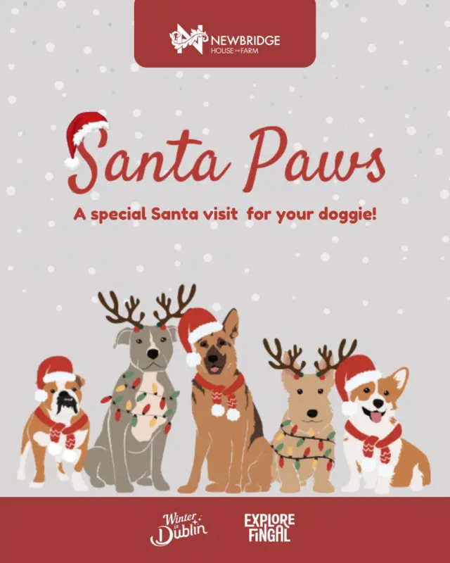 🎅🏻🐾 Santa Paws is coming to Newbridge! 🎄

Christmas isn’t just for humans… it’s for our four-legged family members too! 🐶❤️

Bring your pup along for a paw-sitively magical Christmas experience, where they can meet Santa, share their Christmas wishes, receive a little festive gift and capture the perfect Christmas photo together 📸🎁

So grab their favourite festive outfit, gather the family and get ready for some serious Christmas cuteness! 🐾✨

📅 Every Saturday & Sunday from 28 November–20 December, plus 21 & 22 December
📍 Newbridge House & Farm, Donabate
🎟️ €20 per pet | €10 for each additional pet
⏰ 10am–4:30pm (booking required)
🎅🏻 Spaces are limited, so book your pup’s visit with Santa early!
👉 Book now via the link in our bio.

#santapaws #newbridgehouseandfarm #christamasindublin #winterindublin #explorefingal